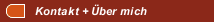 Kontakt + &Uuml;ber mich